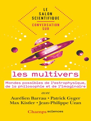 cover image of Le salon scientifique. Conversation sur les multivers. Mondes possibles de l'astrophysique, de la philosophie et de l'imaginaire